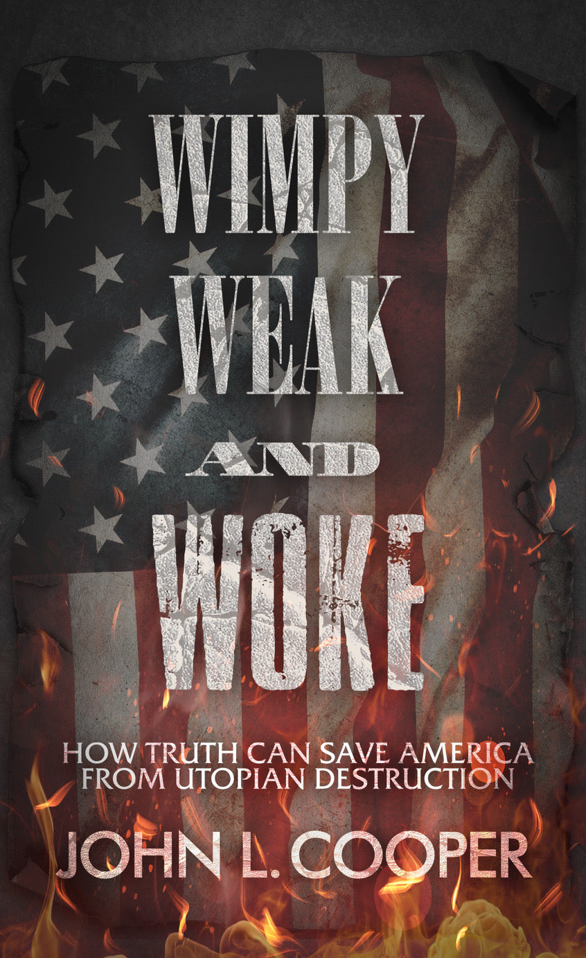 Wimpy, Weak, and Woke by John L. Cooper - Softcover