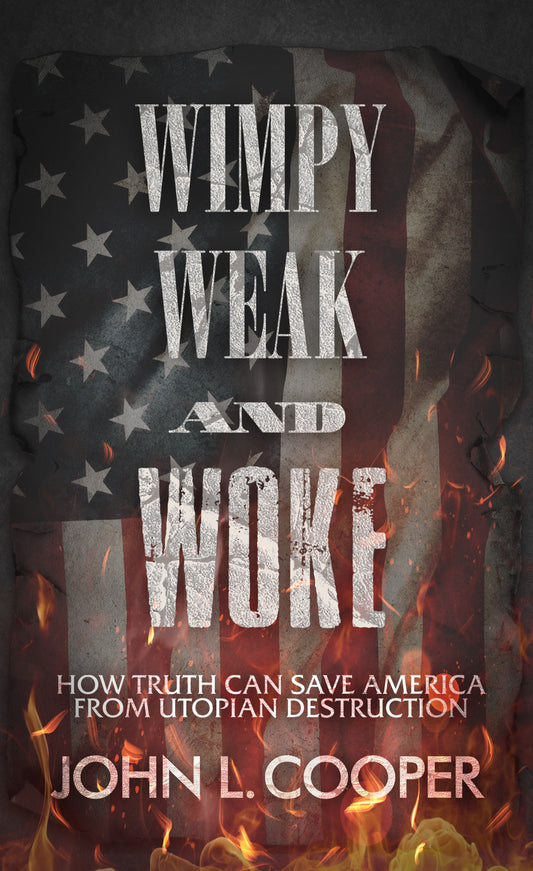 Wimpy, Weak, and Woke by John L. Cooper - Softcover